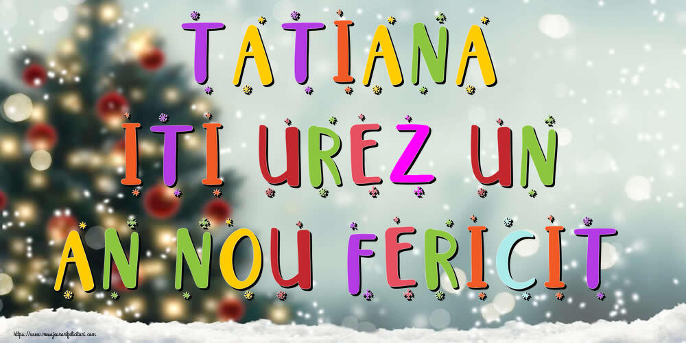 Felicitari de Anul Nou - Brazi & Peisaje De Iarna | Tatiana, iti urez un An Nou Fericit!