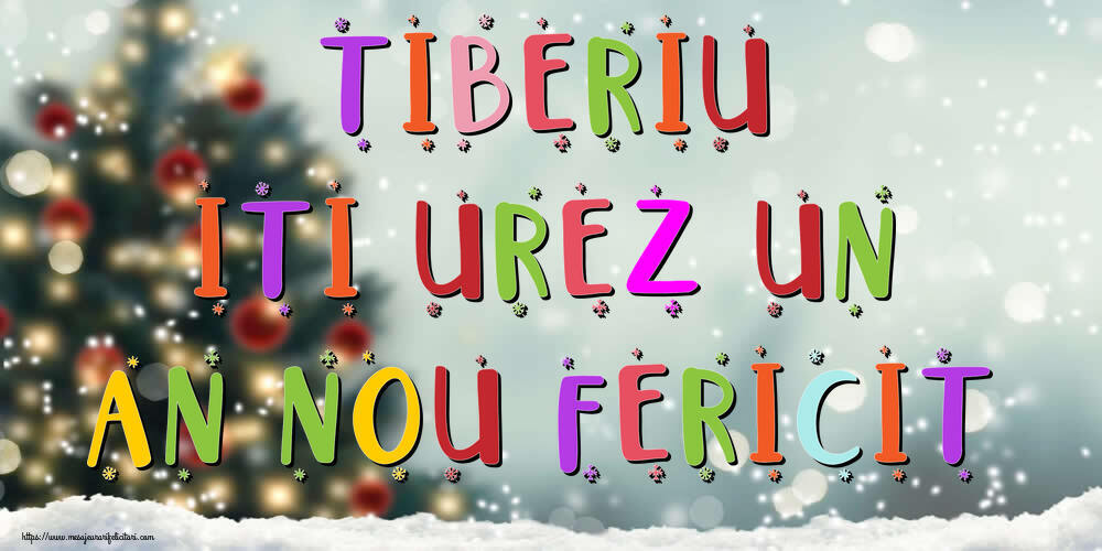 Felicitari de Anul Nou - Brazi & Peisaje De Iarna | Tiberiu, iti urez un An Nou Fericit!