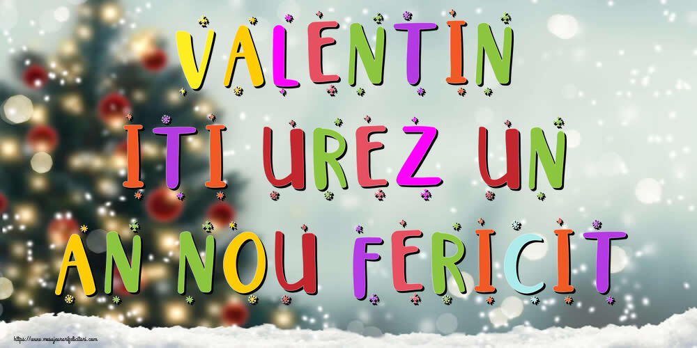 Felicitari de Anul Nou - Brazi & Peisaje De Iarna | Valentin, iti urez un An Nou Fericit!