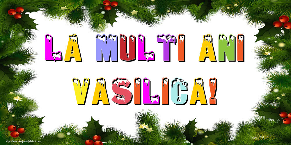 Felicitari de Anul Nou - La multi ani Vasilica!