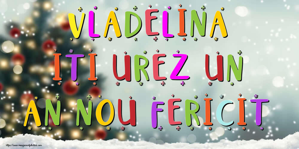 Felicitari de Anul Nou - Brazi & Peisaje De Iarna | Vladelina, iti urez un An Nou Fericit!