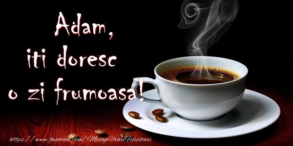 Felicitari de buna dimineata - ☕ Cafea | Adam iti doresc o zi frumoasa!