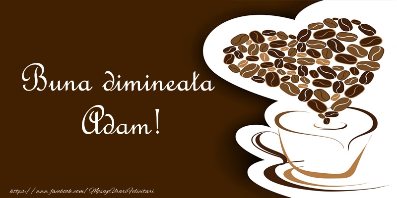 Felicitari de buna dimineata - ☕❤️❤️❤️ Cafea & Inimioare | Buna dimineata Adam!