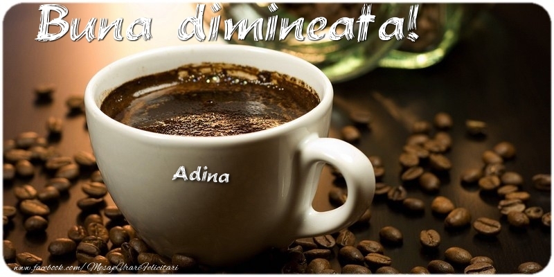 Felicitari de buna dimineata - Buna dimineata! Adina