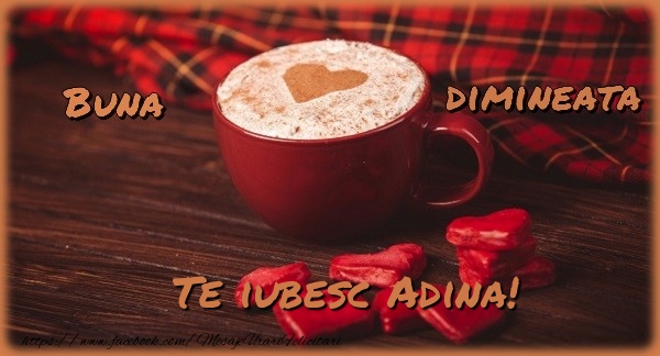 Felicitari de buna dimineata - ☕❤️❤️❤️ Cafea & Inimioare | Buna dimineata, te iubesc Adina