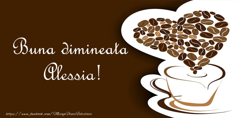Felicitari de buna dimineata - ☕❤️❤️❤️ Cafea & Inimioare | Buna dimineata Alessia!