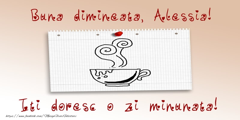 Felicitari de buna dimineata - ☕ Cafea | Buna dimineata, Alessia! Iti doresc o zi minunata!
