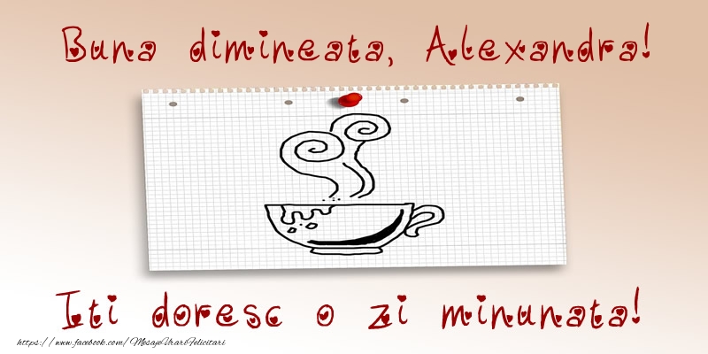 Felicitari de buna dimineata - ☕ Cafea | Buna dimineata, Alexandra! Iti doresc o zi minunata!