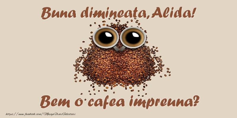 Felicitari de buna dimineata - ☕  Buna dimineata, Alida! Bem o cafea impreuna?