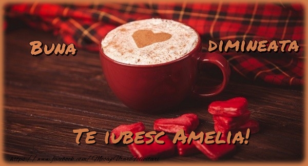 Felicitari de buna dimineata - ☕❤️❤️❤️ Cafea & Inimioare | Buna dimineata, te iubesc Amelia