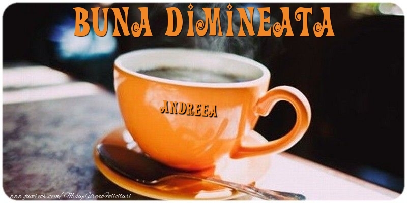Felicitari de buna dimineata - ☕ Cafea | Buna dimineata Andreea