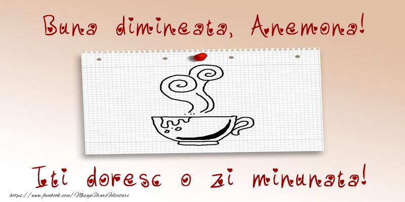 Felicitari de buna dimineata - ☕ Cafea | Buna dimineata, Anemona! Iti doresc o zi minunata!