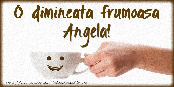 Felicitari de buna dimineata - ☕ Cafea | O dimineata frumoasa Angela!