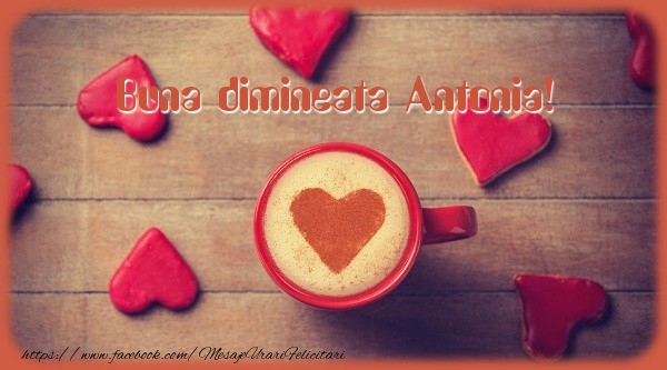 Felicitari de buna dimineata - ☕❤️❤️❤️ Cafea & Inimioare | Buna dimineata Antonia!