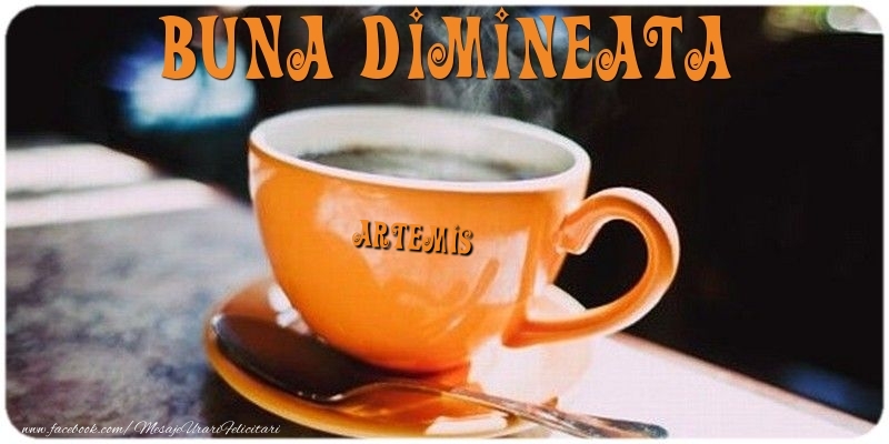 Felicitari de buna dimineata - Buna dimineata Artemis