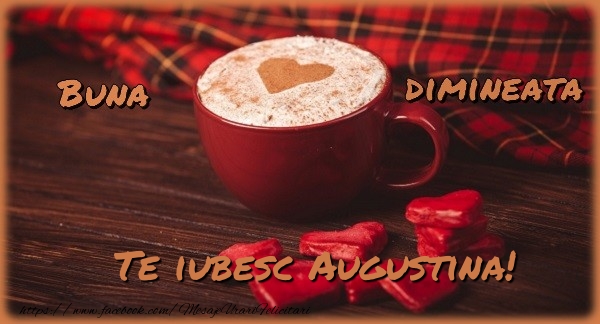 Felicitari de buna dimineata - ☕❤️❤️❤️ Cafea & Inimioare | Buna dimineata, te iubesc Augustina