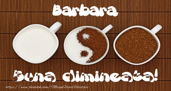 Felicitari de buna dimineata - ☕ Cafea | Barbara Buna dimineata!
