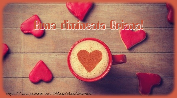 Felicitari de buna dimineata - ☕❤️❤️❤️ Cafea & Inimioare | Buna dimineata Briana!