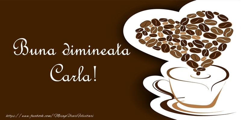 Felicitari de buna dimineata - ☕❤️❤️❤️ Cafea & Inimioare | Buna dimineata Carla!