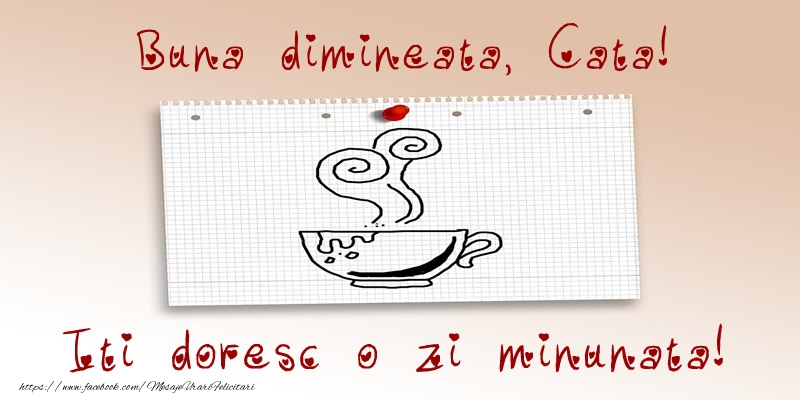 Felicitari de buna dimineata - ☕ Cafea | Buna dimineata, Cata! Iti doresc o zi minunata!
