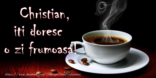 Felicitari de buna dimineata - ☕ Cafea | Christian iti doresc o zi frumoasa!