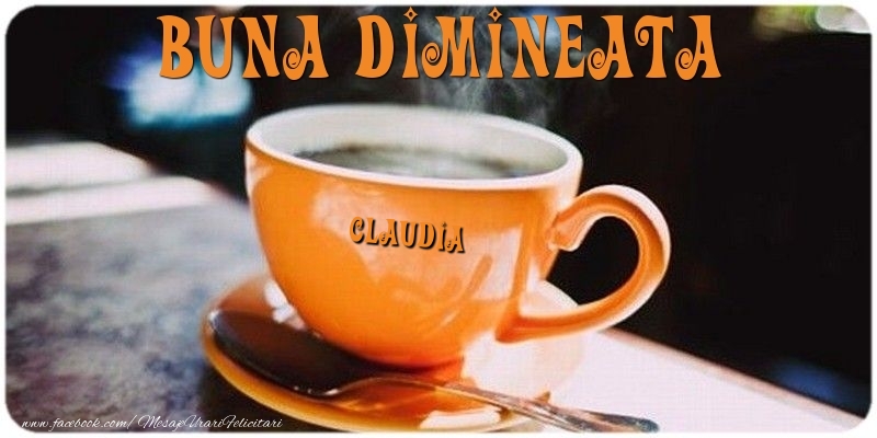 Felicitari de buna dimineata - Buna dimineata Claudia