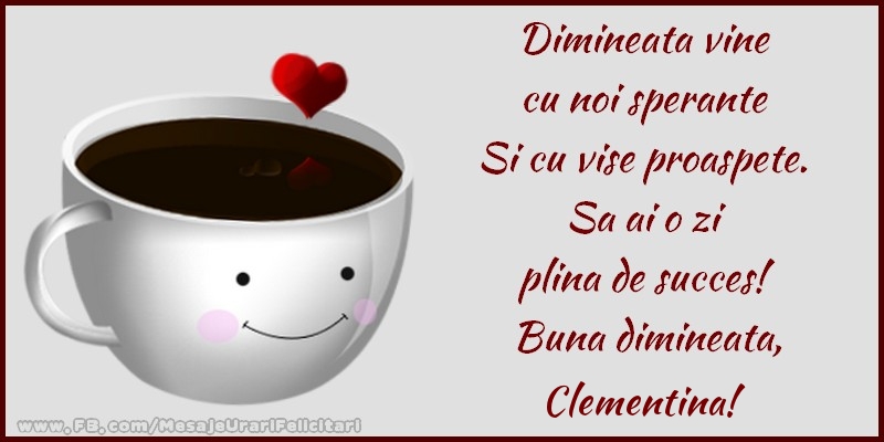 Felicitari de buna dimineata - ☕ Cafea | Buna dimineata, Clementina!