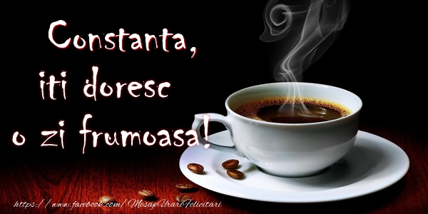 Felicitari de buna dimineata - ☕ Cafea | Constanta iti doresc o zi frumoasa!