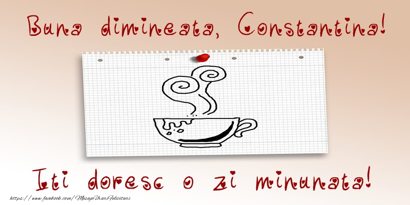Felicitari de buna dimineata - ☕ Cafea | Buna dimineata, Constantina! Iti doresc o zi minunata!