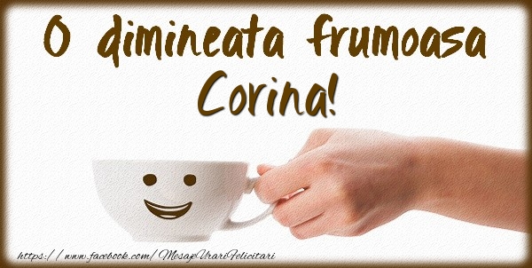 Felicitari de buna dimineata - ☕ Cafea | O dimineata frumoasa Corina!