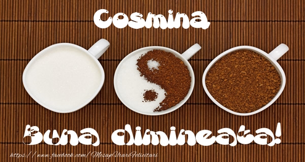 Felicitari de buna dimineata - ☕ Cafea | Cosmina Buna dimineata!