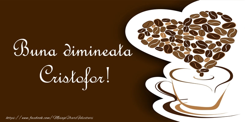Felicitari de buna dimineata - ☕❤️❤️❤️ Cafea & Inimioare | Buna dimineata Cristofor!