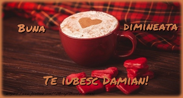 Felicitari de buna dimineata - ☕❤️❤️❤️ Cafea & Inimioare | Buna dimineata, te iubesc Damian