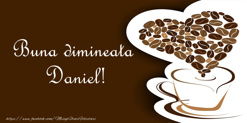 Felicitari de buna dimineata - ☕❤️❤️❤️ Cafea & Inimioare | Buna dimineata Daniel!