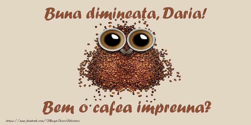 Felicitari de buna dimineata - Buna dimineata, Daria! Bem o cafea impreuna?