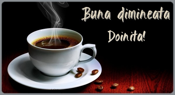 Felicitari de buna dimineata - ☕ Cafea | Buna dimineata Doinita!