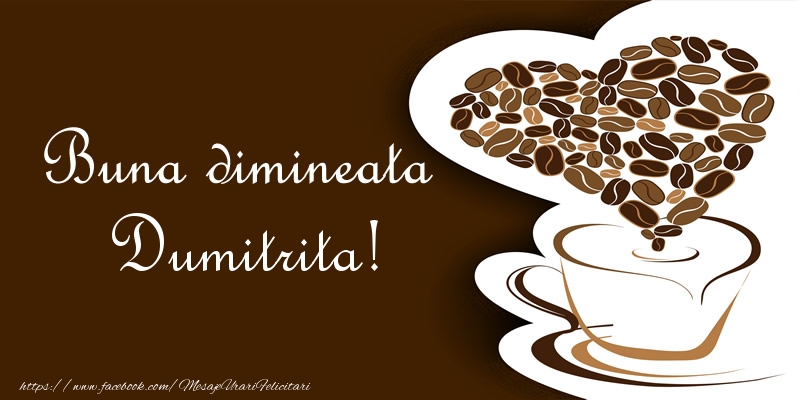 Felicitari de buna dimineata - ☕❤️❤️❤️ Cafea & Inimioare | Buna dimineata Dumitrita!
