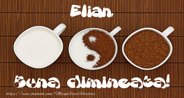 Felicitari de buna dimineata - ☕ Cafea | Elian Buna dimineata!