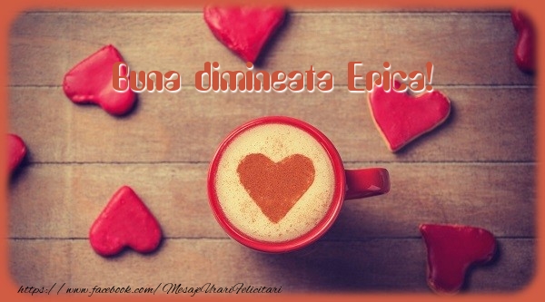 Felicitari de buna dimineata - ☕❤️❤️❤️ Cafea & Inimioare | Buna dimineata Erica!
