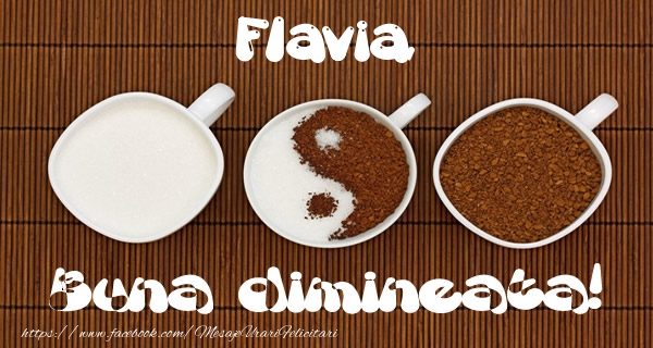 Felicitari de buna dimineata - ☕ Cafea | Flavia Buna dimineata!