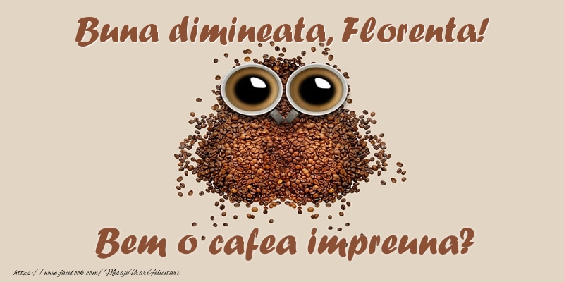 Felicitari de buna dimineata - Buna dimineata, Florenta! Bem o cafea impreuna?