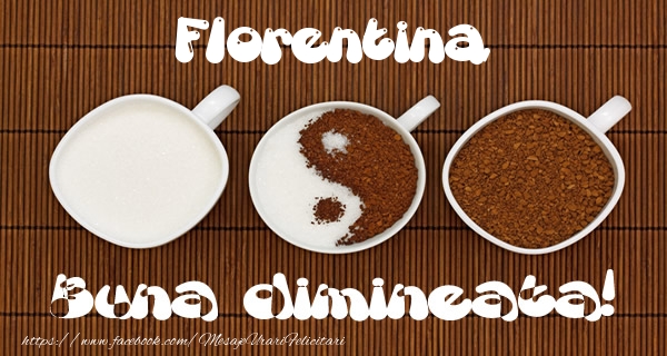 Felicitari de buna dimineata - ☕ Cafea | Florentina Buna dimineata!