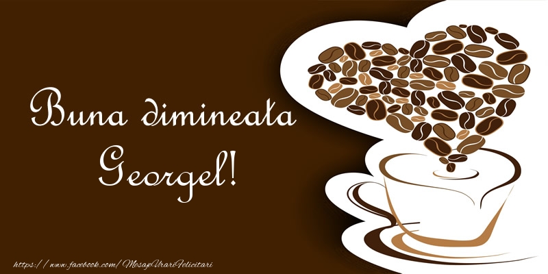 Felicitari de buna dimineata - ☕❤️❤️❤️ Cafea & Inimioare | Buna dimineata Georgel!