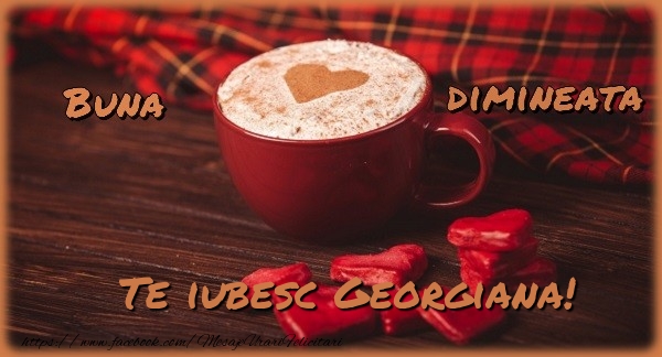 Felicitari de buna dimineata - ☕❤️❤️❤️ Cafea & Inimioare | Buna dimineata, te iubesc Georgiana