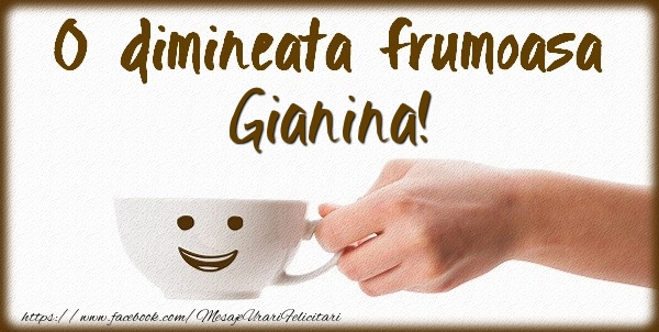Felicitari de buna dimineata - ☕ Cafea | O dimineata frumoasa Gianina!