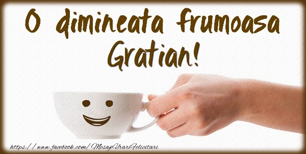 Felicitari de buna dimineata - ☕ Cafea | O dimineata frumoasa Gratian!