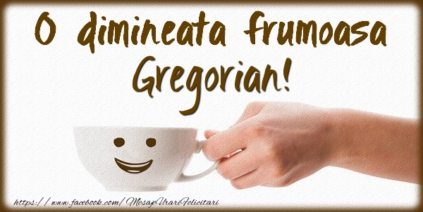 Felicitari de buna dimineata - ☕ Cafea | O dimineata frumoasa Gregorian!