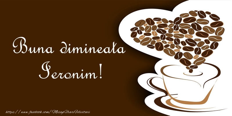Felicitari de buna dimineata - ☕❤️❤️❤️ Cafea & Inimioare | Buna dimineata Ieronim!
