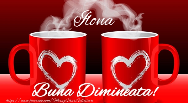 Felicitari de buna dimineata - ☕ Cafea & I Love You | Ilona Buna dimineata