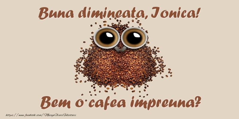 Felicitari de buna dimineata - Buna dimineata, Ionica! Bem o cafea impreuna?